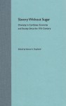 Slavery Without Sugar: Diversity in Caribbean Economy and Society Since the 17th Century - Verene A. Shepherd