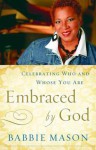 Embraced by God: Celebrating Who and Whose You Are - Babbie Mason