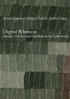 Digital Whoness: Identity, Privacy and Freedom in the Cyberworld - Rafael Capurro, Michael Eldred, Daniel Nagel