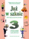 Już w szkole : obserwuję, przeżywam, poznaję... : ćwiczenia do kształcenia zintegrowanego w klasie trzeciej. Cz. 1 - Małgorzata Ewa. Piotrowska