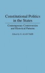 Constitutional Politics in the States: Contemporary Controversies and Historical Patterns - G. Alan Tarr