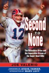 Second to None: The Relentless Drive and Impossible Dream of the Super Bowl Bills - Joe Valerio, Steve Tasker