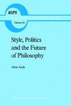 Style, Politics and the Future of Philosophy - Allan Janik