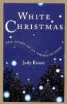 White Christmas: The Story of an American Song - Jody Rosen