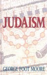 Judaism in the First Three Centuries of the Christian Era - George Foot Moore