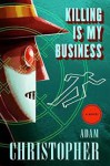 Killing Is My Business (Ray Electromatic Mysteries) - Adam Christopher