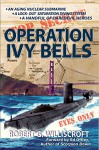 Operation Ivy Bells: A novel of the Cold War - Robert Williscroft, Robert Williscroft, Ed Offley, Gary McCluskey