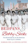 Bedpans and Bobby Socks: Five British Nurses on the American Road Trip of a Lifetime - Barbara Fox