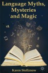 Language Myths, Mysteries and Magic - Karen Stollznow