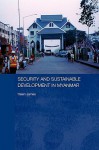 Security and Sustainable Development in Myanmar - James Helen