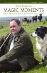 Magic Moments: Four Seasons On A Scottish Hill Farm - Tom Duncan