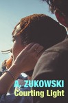 Courting Light - A. Zukowski