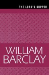 The Lord's Supper (The William Barclay Library) - William Barclay