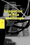 Integration in Asia and Europe: Historical Dynamics, Political Issues, and Economic Perspectives - Paul J.J. Welfens, Franz Knipping, Suthiphand Chirathivat