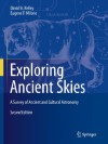 Exploring Ancient Skies: A Survey of Ancient and Cultural Astronomy - David H. Kelley, Eugene F. Milone, A.F. Aveni