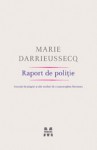 Raport de poliţie: Acuzaţii de plagiat şi alte moduri de a supravehgea literatura - Marie Darrieussecq, Doru Mareș