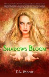 Shadows Bloom - T.A. Moore