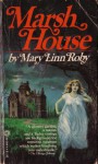 Marsh House - Mary Linn Roby