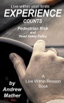 Experience Counts: Live within your Limits: Pedestrian Risk and Road Safety Policy (Live Within Reason Book 1) - Andrew Mather