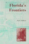 Florida's Frontiers - Paul E Hoffman