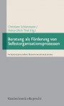 Beratung ALS Forderung Von Selbstorganisationsprozessen: Empirische Studien Zur Beratung Von Personen Und Organisationen Auf Der Basis Der Synergetik - Christiane Schiersmann, Heinz-Ulrich Thiel