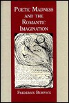 Poetic Madness And The Romantic Imagination - Frederick Burwick