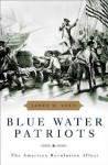 Blue Water Patriots: The American Revolution Afloat - James M. Volo