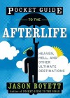 Pocket Guide to the Afterlife: Heaven, Hell, and Other Ultimate Destinations - Jason Boyett