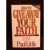 How to Give Away Your Faith - Paul E. Little