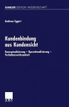 Kundenbindung Aus Kundensicht: Konzeptualisierung Operationalisierung Verhaltenswirksamheit - Andreas Eggert