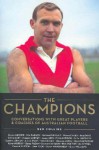 The Champions: Conversations With Great Players & Coaches Of Australian Football - Ben Collins