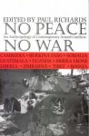 No Peace, No War: An Anthropology of Contemporary Armed Conflicts - Paul Richards