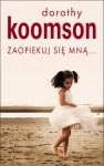 Zaopiekuj się mną - Dorothy Koomson