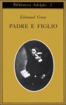 Padre e figlio. Studio di due temperamenti - Edmund Gosse, Bruno Fonzi