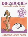 Dogsbodies: Creative Fitness for Canines - the Completely Barking Guide - Judith Wills