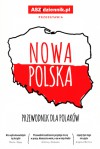 Nowa Polska. Przewodnik dla Polaków - Rafał Madajczak, Mikołaj Wurdulak, Andrzej Milewski