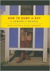 How to Dump a Guy (A Coward's Manual) - Kate Fillion, Ellen Ladowsky