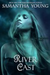 River Cast - Samantha Young