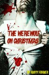 The Werewolf On Christmas: A YA Paranormal Story - Rusty Fischer