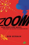 Zoom: From Atoms and Galaxies to Blizzards and Bees: How Everything Moves - Bob Berman