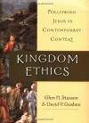 Kingdom Ethics: Following Jesus in Contemporary Context - Glen H. Stassen, David P. Gushee