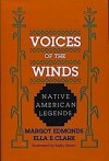 Voices of the Winds: Native American Legends - Margot Edmonds, Ella E. Clark