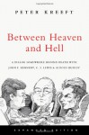 Between Heaven and Hell: A Dialog Somewhere Beyond Death with John F. Kennedy, C. S. Lewis & Aldous Huxley - Peter Kreeft