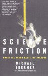 Science Friction: Where the Known Meets the Unknown - Michael Shermer