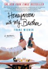 Honeymoon with My Brother: A Memoir - Franz Wisner