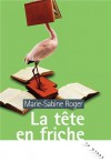 La tÃªte en friche (French Edition) - Marie-Sabine Roger