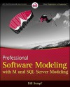 Professional Software Modeling with M and SQL Server Modeling - Bill Sempf