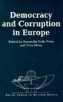 Democracy And Corruption In Europe (Social Change In Western Europe Series) - Donatella Della Porta