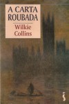 A Carta Roubada - Wilkie Collins, Joana Angélica D'Ávila Melo