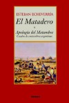 El Matadero y Apología del Matambre - Esteban Echeverría